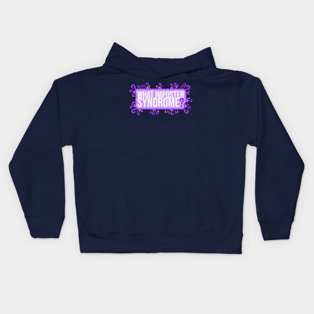 What Imposter Syndrome? Kids Hoodie by Jokertoons